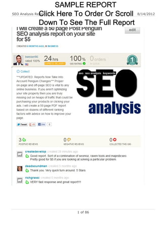 SAMPLE REPORT
               Click Here To Order Or Scroll
SEO Analysis Report                            8/14/2012

               Down To See The Full Report




                       1 of 86
 