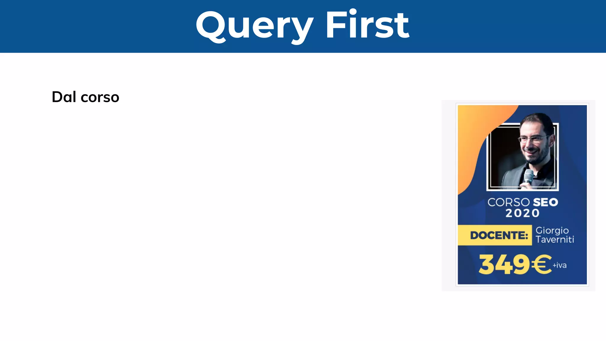 Query First
Dal corso
 