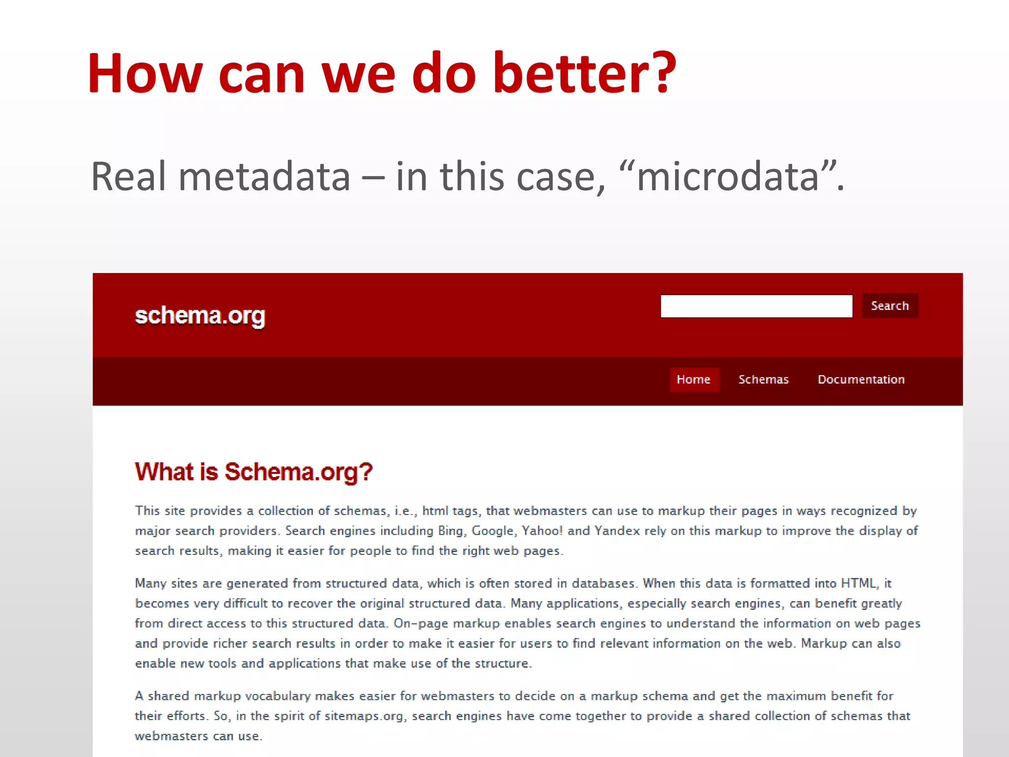 How can we do better?
Real metadata – in this case, “microdata”.
 