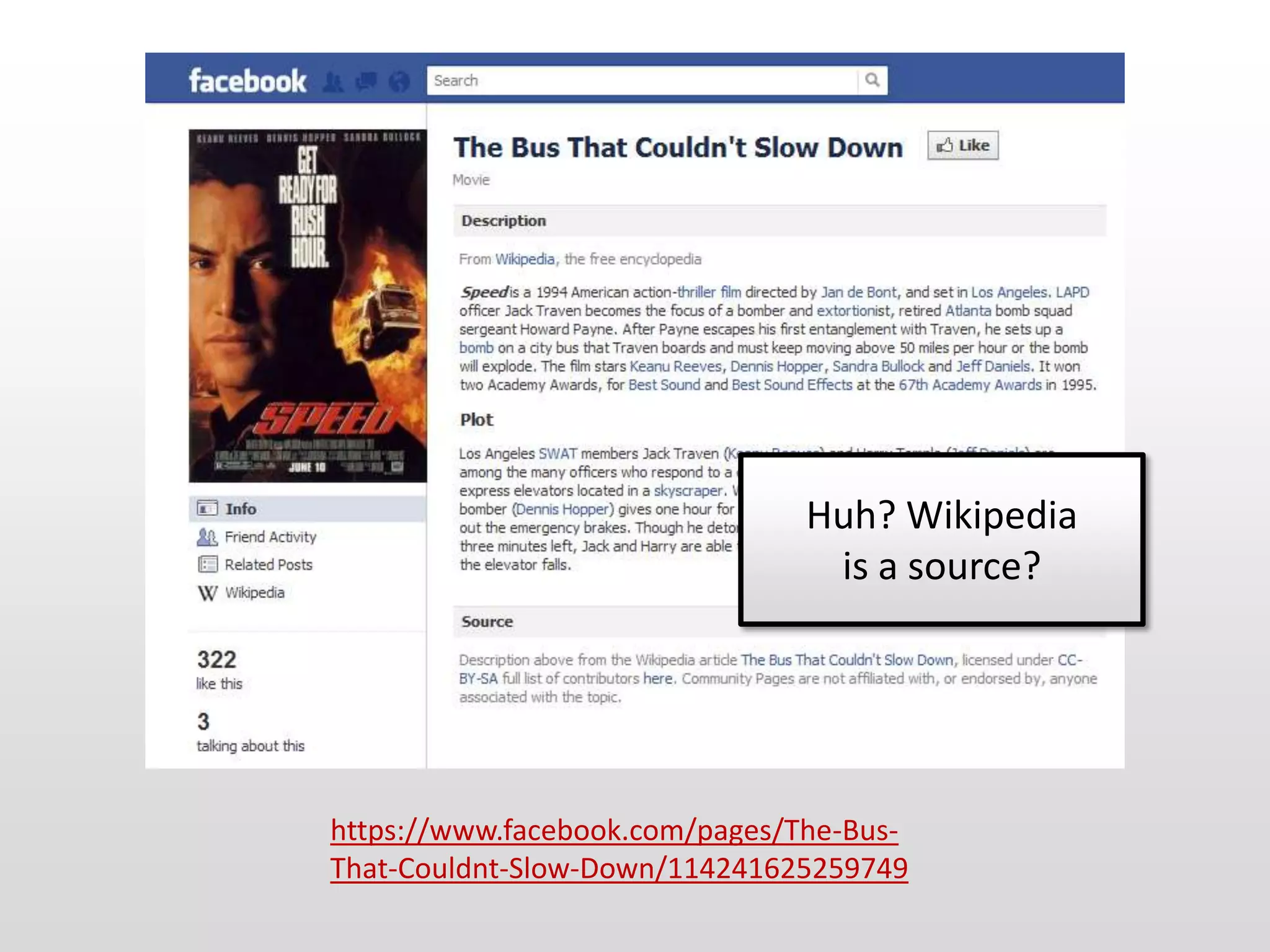 Huh? Wikipedia
                                 is a source?




https://www.facebook.com/pages/The-Bus-
That-Couldnt-Slow-Down/114241625259749
 