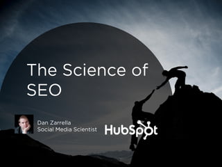 The Science of
SEO
 Dan Zarrella
 Social Media Scientist
 