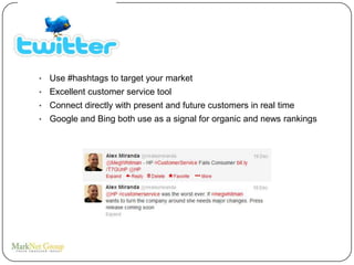 •   Use #hashtags to target your market
•   Excellent customer service tool
•   Connect directly with present and future customers in real time
•   Google and Bing both use as a signal for organic and news rankings
 