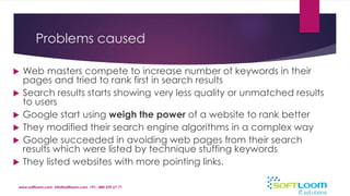 Problems caused 
 Web masters compete to increase number of keywords in their 
pages and tried to rank first in search re...