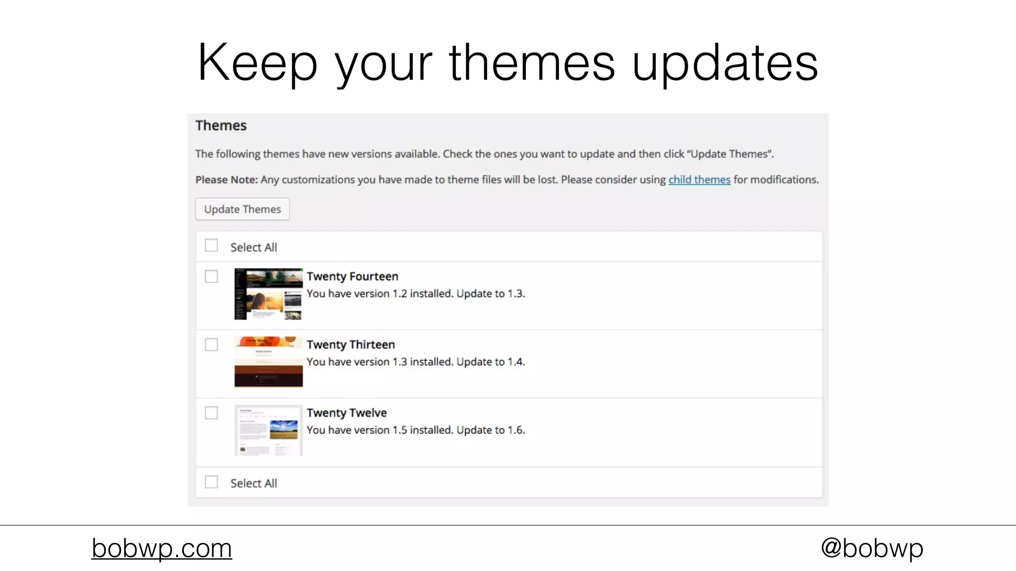 bobwp.com @bobwp
Keep your themes updates
 