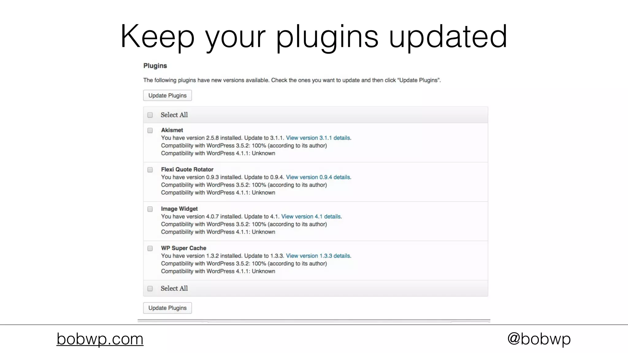 bobwp.com @bobwp
Keep your plugins updated
 