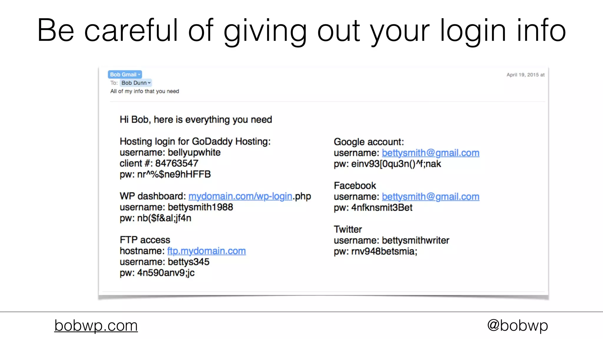 bobwp.com @bobwp
Be careful of giving out your login info
 