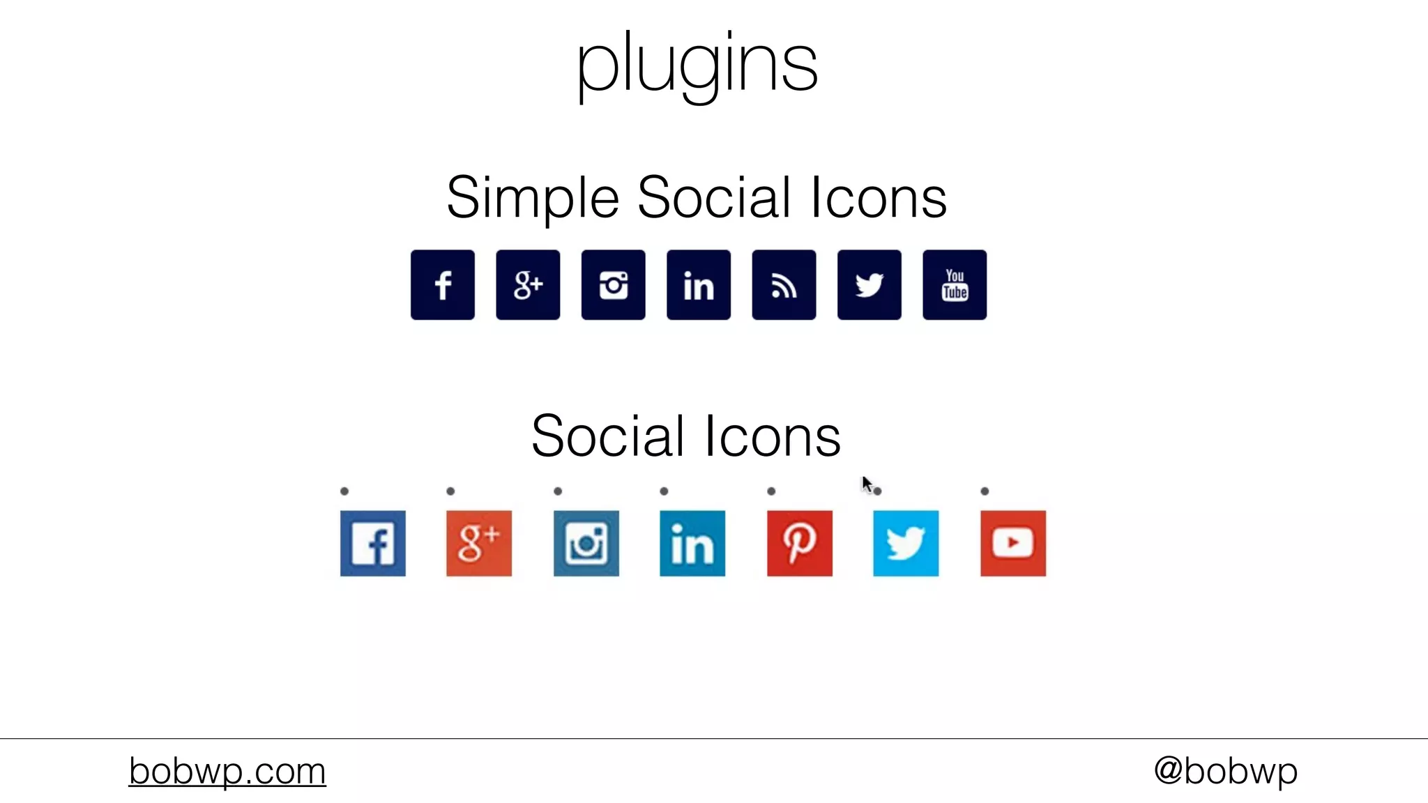 bobwp.com @bobwp
plugins
Simple Social Icons
Social Icons
 