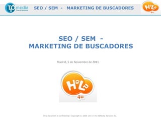 SEO / SEM -                MARKETING DE BUSCADORES




      SEO / SEM -
MARKETING DE BUSCADORES

                  Madrid...