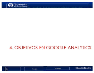 4. OBJETIVOS EN GOOGLE ANALYTICS
 