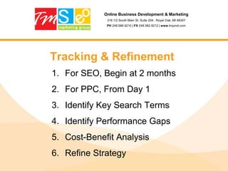 Online Business Development & Marketing316 1/2 South Main St. Suite 204 . Royal Oak, MI 48307PH 248.586.9210 | FX 248.582.9212 | www.tmprod.comStep 9: URL / DomainDomain name: If possible, put your main keyword in the domain nameFor SEO it seems that there is no difference between delimiting words in domain name or writing them together. From marketing standpoint it's better not to delimit words in domain name with dashes because of word of mouth marketing.URL: Make "user-friendly" urls; put your keywords there and leave out stop words (http://www.ranks.nl/resources/stopwords.html) like "I", "a", "an" etc. Also try to avoid special characters like "&", "?", "=", "$", "%", "^" in the URL.Avoid keyword stuffing in URLs and try to keep them within a reasonable length.