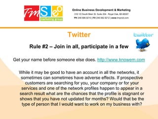 Online Business Development & Marketing316 1/2 South Main St. Suite 204 . Royal Oak, MI 48307PH 248.586.9210 | FX 248.582.9212 | www.tmprod.comSocial Media Big Players• 14,000,000+ Professionals• 500,000+ Senior Executives• Executives from 498 Fortune 500 companies• 65,000 new Professionals every week• Average Household Income: $130,000+• Average experience level: 15 yrs
