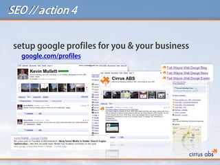 SEO // action 4
setup google profiles for you & your business
google.com/profiles
 
