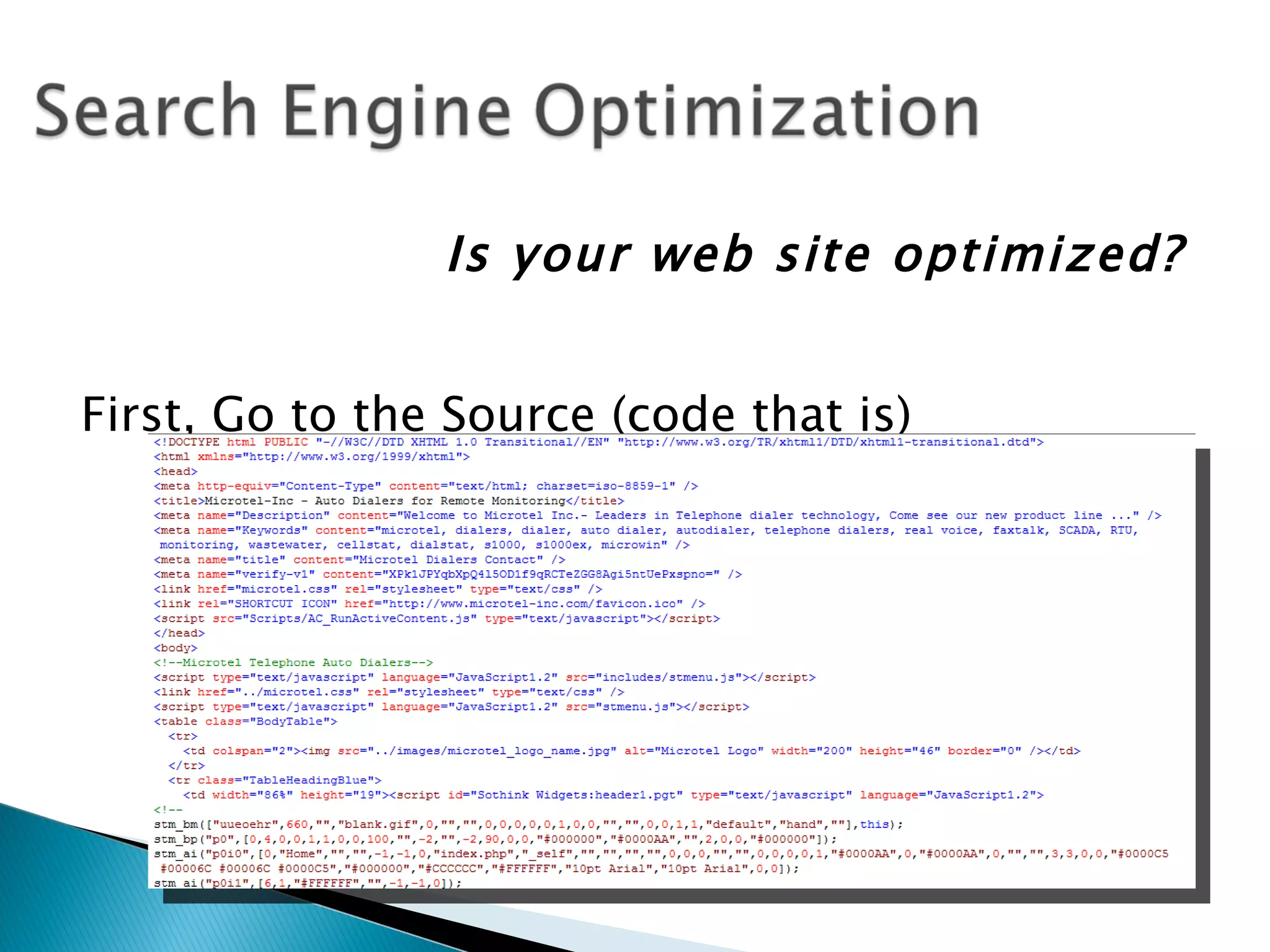 Is your web site optimized?


First, Go to the Source (code that is)
 