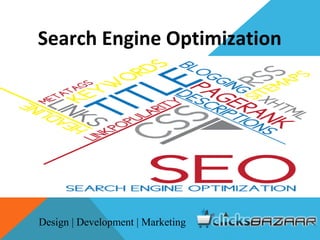 Search Engine Optimization
Design | Development | Marketing
 