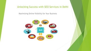 Unlocking Success with SEO Services in Delhi
Maximizing Online Visibility for Your Business
 