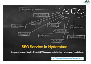 SEOService in Hyderabad
Areyouare searchingfor ExpertSEOCompanyin India then yoursearchendshere.
http://engage360pro.com/seo-services
 