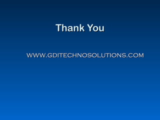Thank You

www.gditechnosolutions.com
 