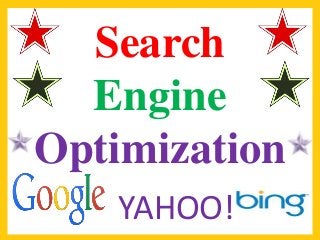 Search
Engine
Optimization
YAHOO!
 