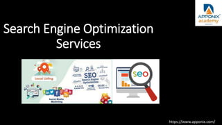 Search Engine Optimization
Services
https://www.apponix.com/
 