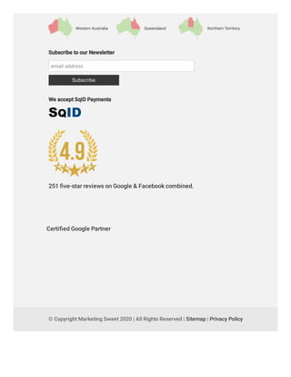 © Copyright Marketing Sweet 2020 | All Rights Reserved | Sitemap | Privacy Policy
Certiﬁed Google Partner
251 ﬁve-star reviews on Google & Facebook combined.
Subscribe to our Newsletter
email address
Subscribe
We accept SqID Payments
 