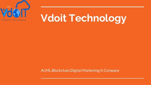 Vdoit Technology
AI,ML,Blockchain,Digital Marketing It Company
 
