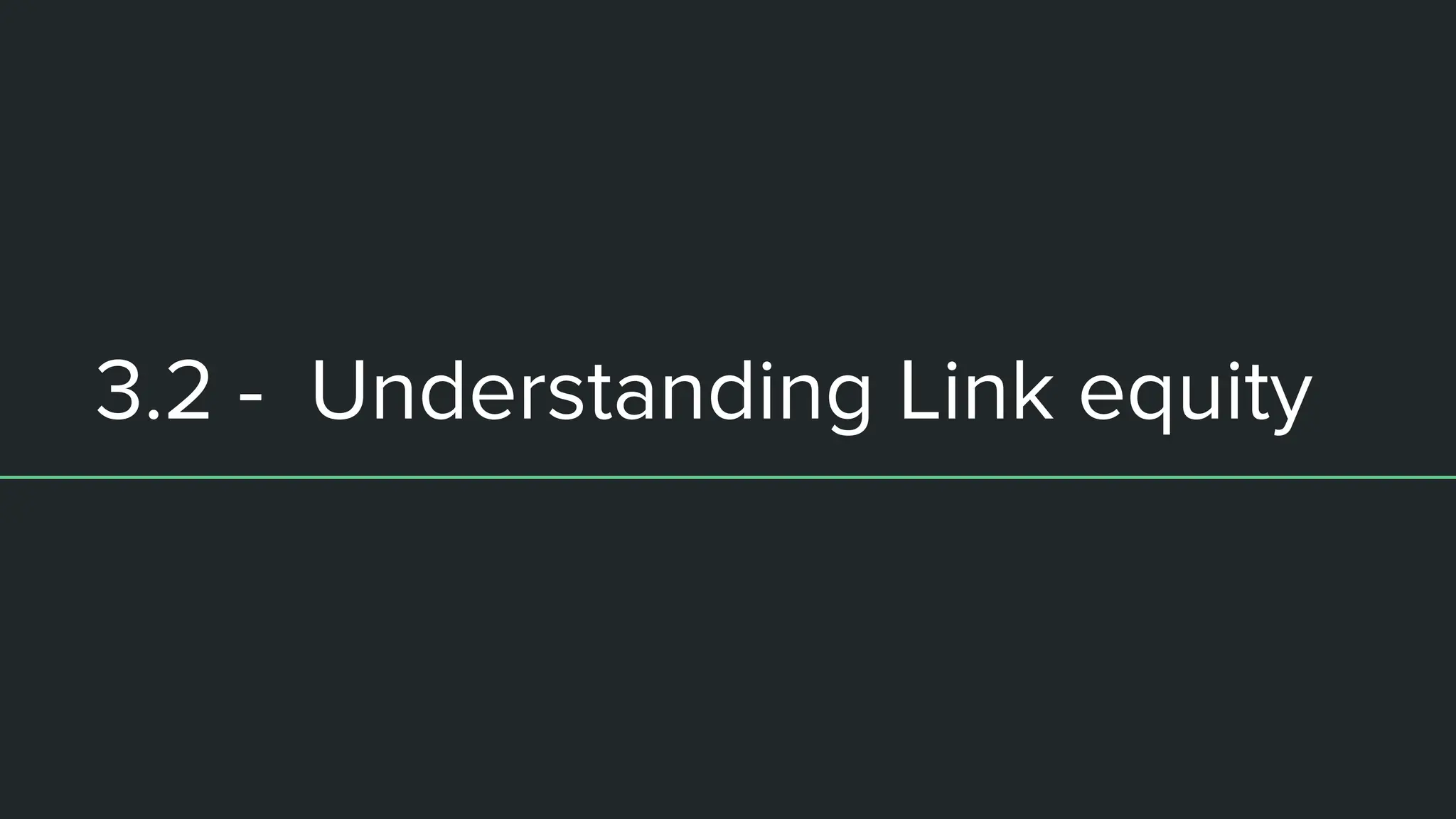 3.2 - Understanding Link equity
 