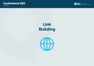 Conferência SEO
SIL 2015
Todo o imobiliário, uma única solução
Link
Building
 