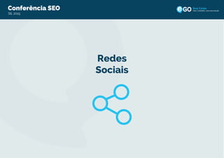 Conferência SEO
SIL 2015
Todo o imobiliário, uma única solução
Redes
Sociais
 