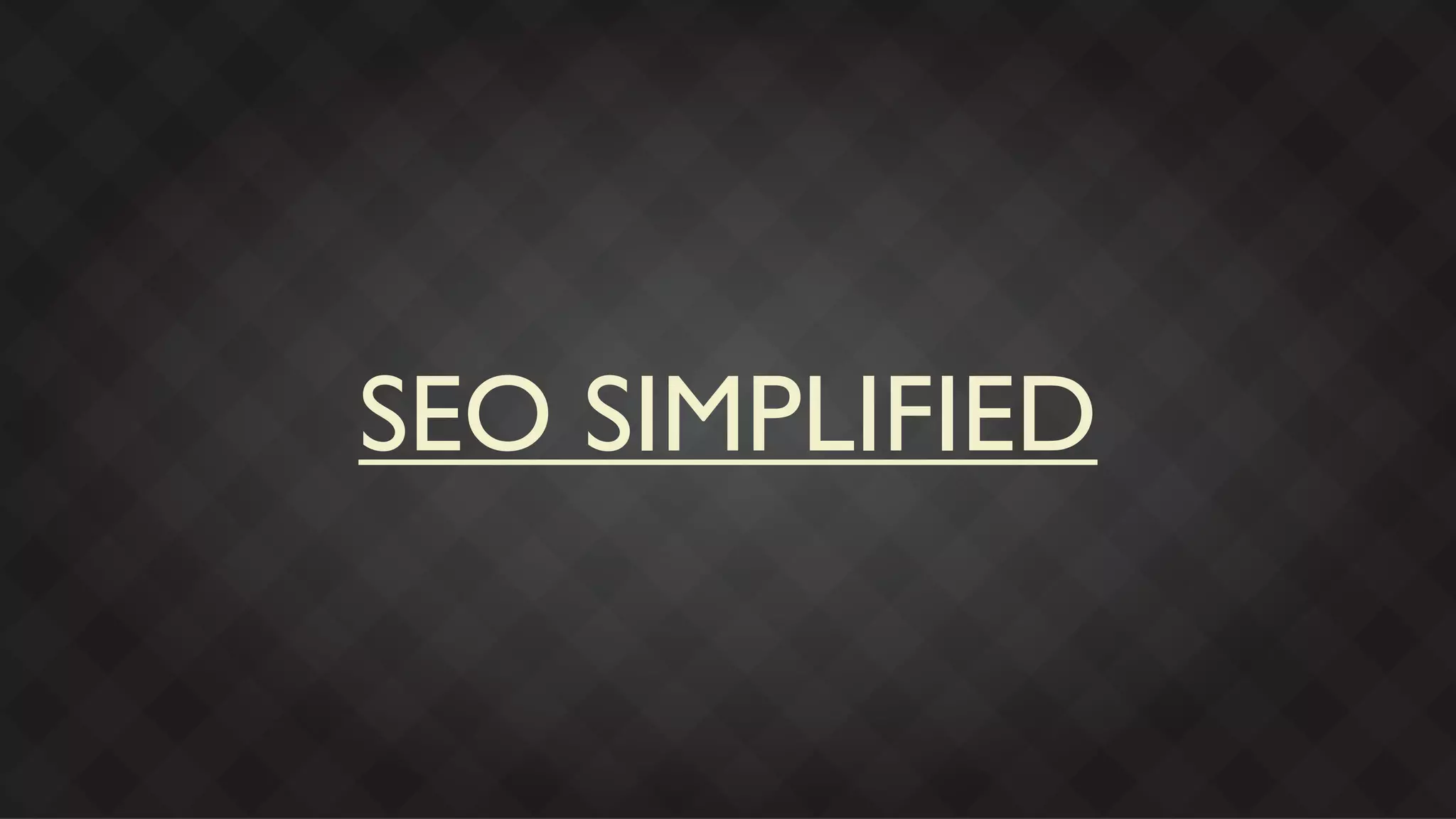 SEO SIMPLIFIED
 