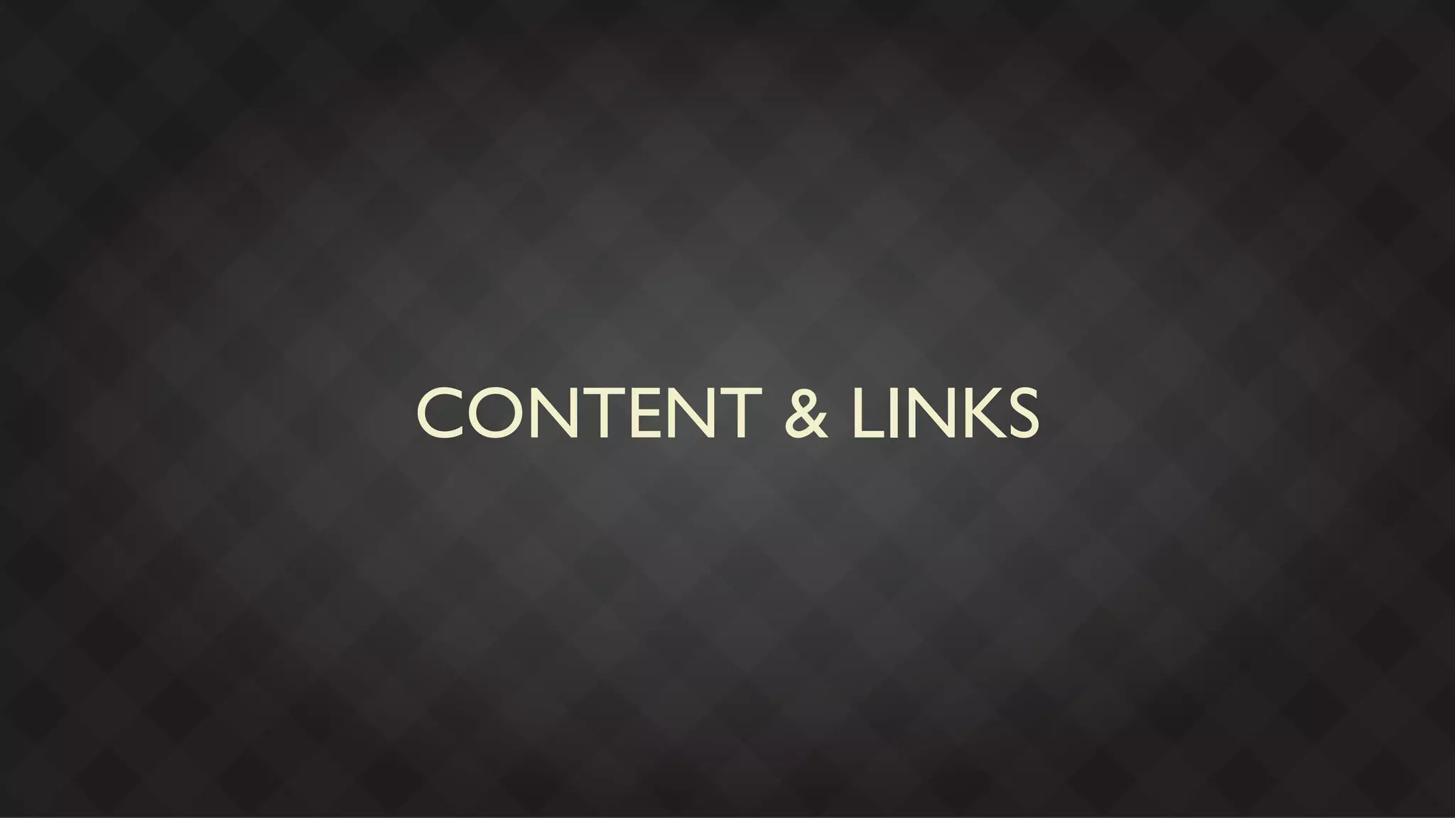CONTENT & LINKS
 