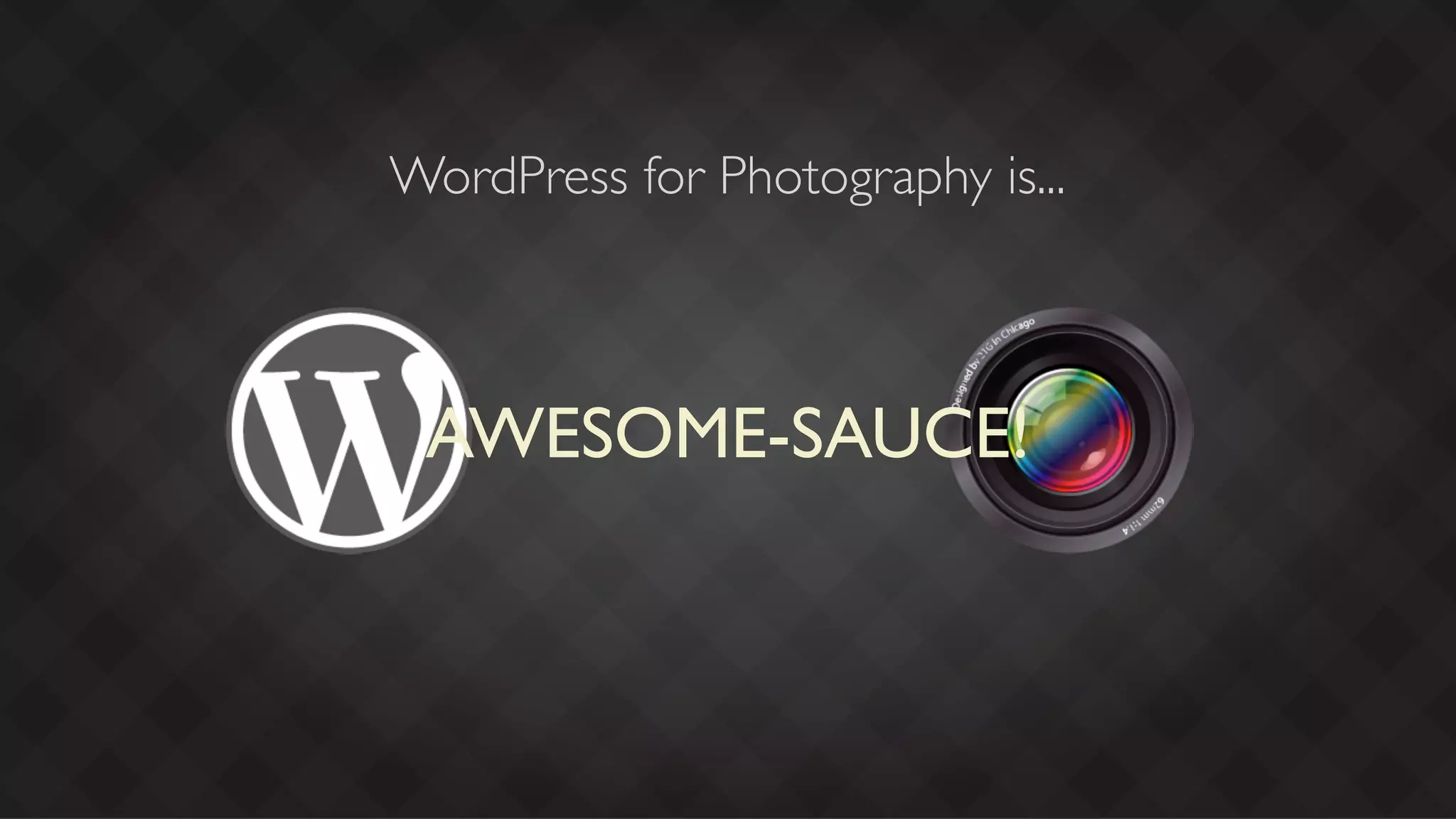 WordPress for Photography is...



 AWESOME-SAUCE!
 