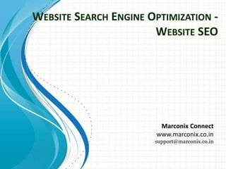 WEBSITE SEARCH ENGINE OPTIMIZATION -
WEBSITE SEO
Marconix Connect
www.marconix.co.in
support@marconix.co.in
 