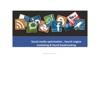 Social media optimization , Search engine
marketing & Social bookmarking
Confidential © 2012 Foetron Inc.
 