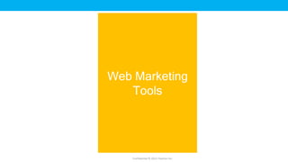 Web Marketing
   Tools




    Confidential © 2012 Foetron Inc.
 