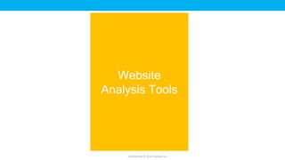 Website
Analysis Tools




    Confidential © 2012 Foetron Inc.
 