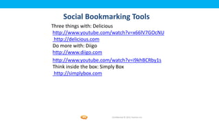 Foetron Inc.
    Social Bookmarking Tools
Three things with: Delicious
http://www.youtube.com/watch?v=x66lV7GOcNU
 http://...