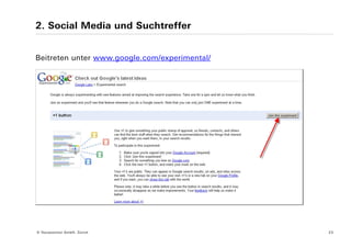 2. Social Media und Suchtreffer


Beitreten unter www.google.com/experimental/




© Yourposition GmbH, Zürich                    23
 