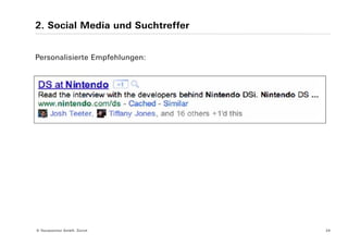 2. Social Media und Suchtreffer


Personalisierte Empfehlungen:




© Yourposition GmbH, Zürich       24
 