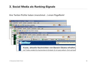 3. Social Media als Ranking-Signale


Ihre Twitter-Profile haben (manchmal…) einen PageRank!




© Yourposition GmbH, Zürich                              40
 