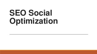 SEO Social
Optimization

 