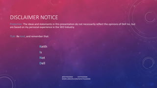 DISCLAIMER NOTICE 
Protection: The ideas and statements in this presentation do not necessarily reflect the opinions of De...