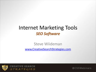 Internet Marketing ToolsSEO Software Steve Wiideman www.CreativeSearchStrategies.com 