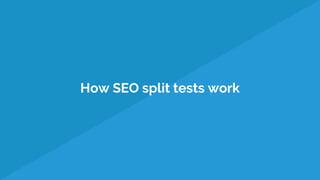 How SEO split tests work
 