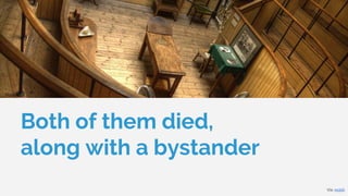Both of them died,
along with a bystander
Via: reddit
 