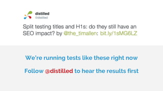 We’re running tests like these right now
Follow @distilled to hear the results first
 