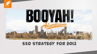 SEO Strategy for 2013
 