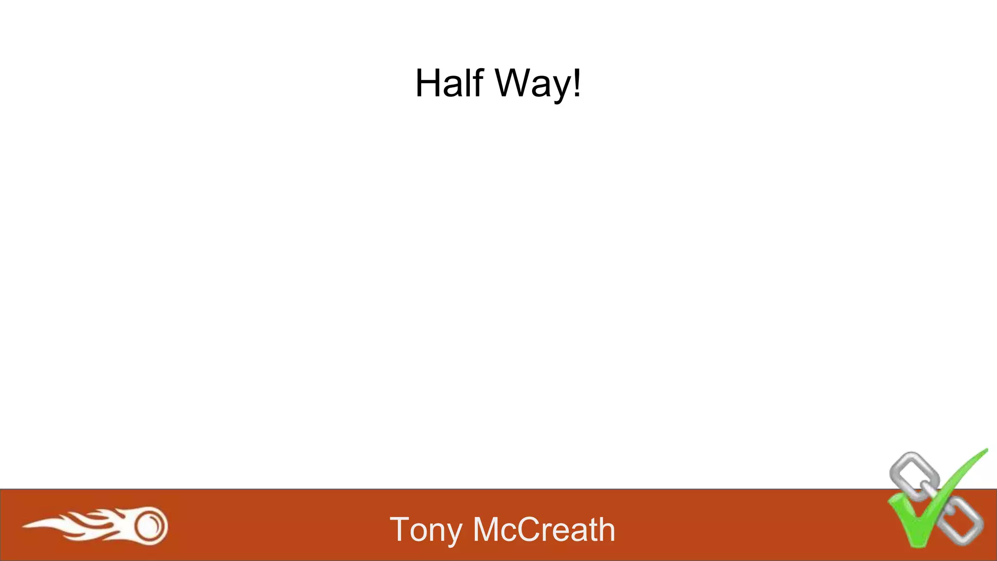 Tony McCreath
Half Way!
 