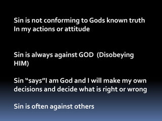 Doing/saying/thinking something that I should not be doing/saying/thinkingJames  4:17Therefore to him that knoweth to do good, and doeth it not, to him it is sin.Luke 10:30-36