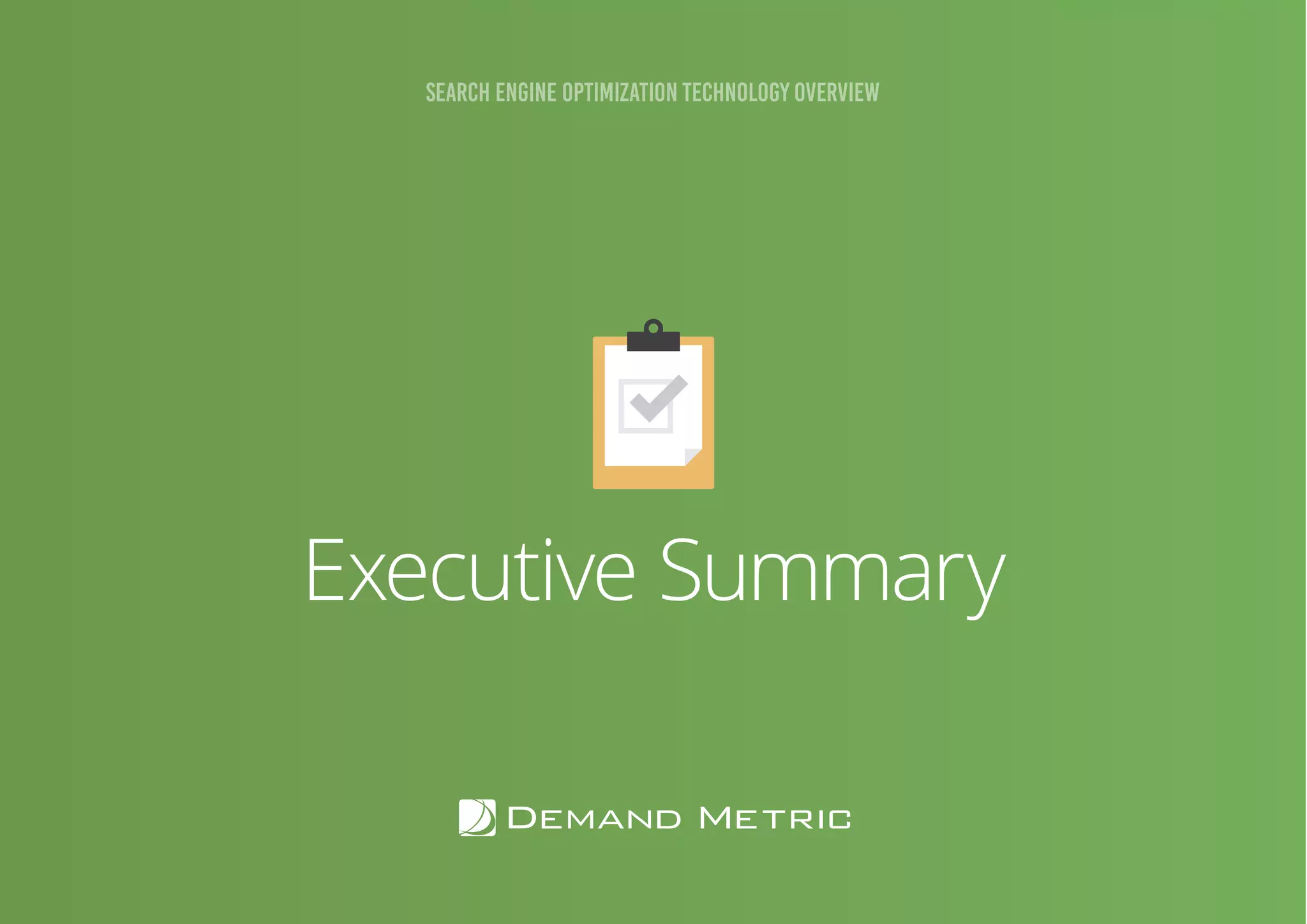 Executive Summary
SEARCH ENGINE OPTIMIZATION TECHNOLOGY OVERVIEW
 