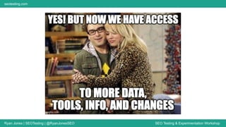 Ryan Jones | SEOTesting | @RyanJonesSEO SEO Testing & Experimentation Workshop
seotesting.com
 